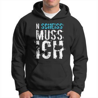 'N Scheiss Muss I' Idea Kapuzenpullover - Geschenkecke