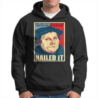 Nailed It Protestant Reformation Day Martin Luther Lutheran Hoodie - Thegiftio UK