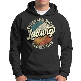 Name Ludwig Entspann Dich Ludwig Regelt Das Kapuzenpullover - Geschenkecke