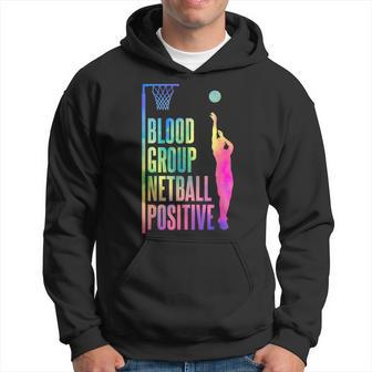Netball Blood Group Netball Positive Hoodie - Thegiftio UK
