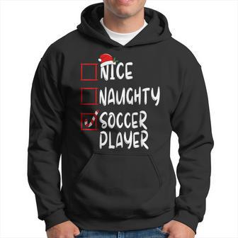 Nice Naughty Soccer Player Soccer Christmas List Santa Hoodie - Thegiftio UK
