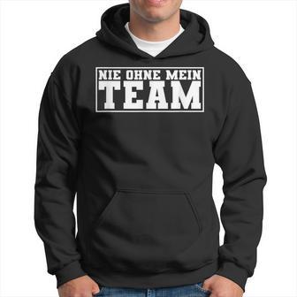 Nie Ohne Mein Team Für Eine Fussballmannschaft Kapuzenpullover - Geschenkecke