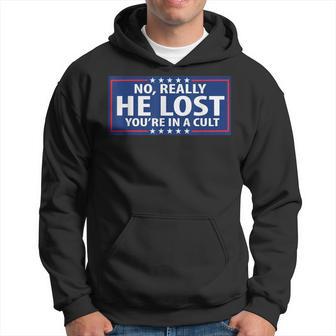 No Really He Lost You're In A Cult Hoodie - Thegiftio UK