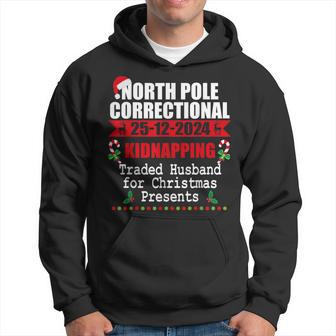 North Pole Correctional Christmas Kidnapping Traded Husband Hoodie - Thegiftio UK