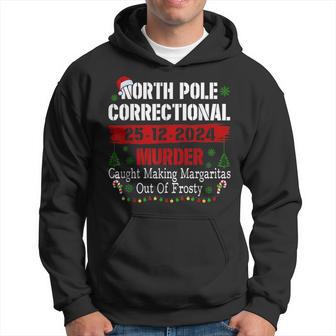 North Pole Correctional Murder Caught Making Margaritas Xmas Hoodie - Thegiftio UK
