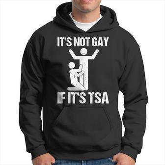 It Is Not Gay If It's Tsa It Is Not Gay If It's Tsa Hoodie - Thegiftio UK