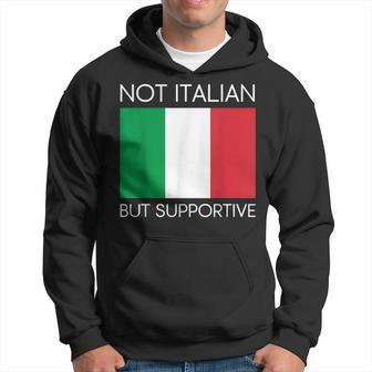 Not Italian But Supportive Italia Flag Hoodie - Thegiftio UK