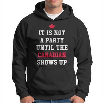 It Is Not A Party Until The Canadian Shows Up Canadian Hoodie - Thegiftio UK