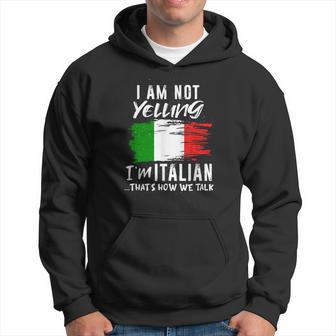 Not Yelling Im Italian Thats How We Talk Italian Hoodie - Thegiftio UK