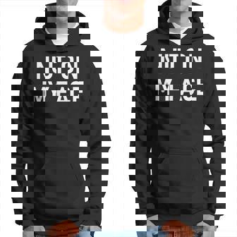Nut On My Face Joke Sarcastic Family Hoodie - Monsterry