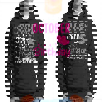 October Is My Birthday Yes The Whole Month Birthday Hoodie | Mazezy