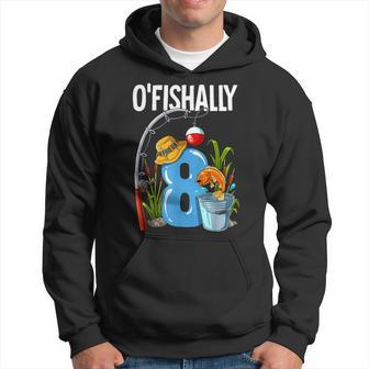 O'fishally 8 Years Old 8Th Birthday Fishing Hoodie - Thegiftio UK