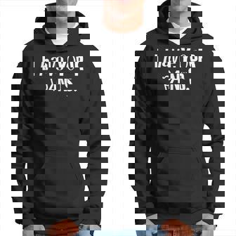 I Have Your Pants Quote Meme Hoodie | Mazezy
