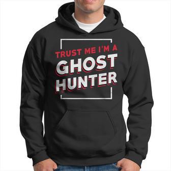 Paranormal Ghost Hunting Spooky Trust Me I'm A Ghost Hunter Hoodie - Thegiftio UK