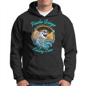 Pinche Gringo Fishing Crew Hoodie - Thegiftio UK