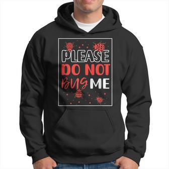 Please Don't Bug Me Job Entomologist Insects Entomology Hoodie - Thegiftio UK