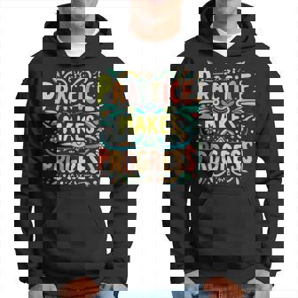 Practice Makes Progress Over Perfection Positive Motivation Hoodie - Monsterry