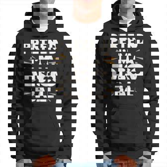 Pretend I'm A Disco Ball Hoodie | Mazezy