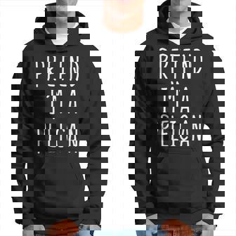 Pretend I'm A Pelican Costume Halloween Lazy Easy Hoodie - Seseable