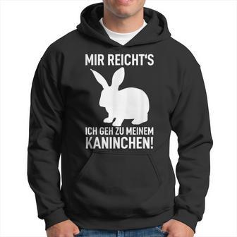 Rabbit Mir Reicht's Ich Geh Zu Meinem Rabbit Kapuzenpullover - Geschenkecke