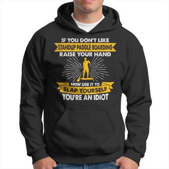 Raise Your Hand Slap Yourself Standup Paddle Boarding Hoodie - Thegiftio UK