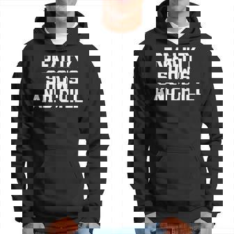 Reality Shows & Chill Saying Reality Tv Shows Tv Hoodie - Monsterry