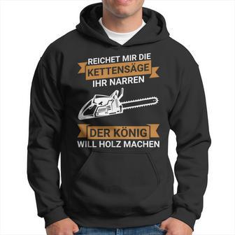 Reichet Mir Die Kettensaw Saying Saw Chainsaw Lumberjack Kapuzenpullover - Geschenkecke