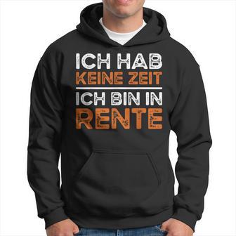 Rentner Ich Hab Keine Zeit Ich Bin In Rente Ruhestand Kapuzenpullover - Geschenkecke