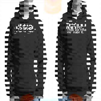 I Retired There's A Nap For That Hoodie - Thegiftio UK