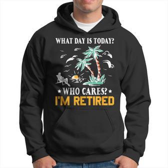 Retirement What Day Is Today Who Cares I'm Retired Hoodie - Thegiftio UK