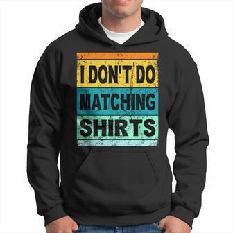 Retro I Dont Do Matching Matching Family Outfit Hoodie - Thegiftio UK