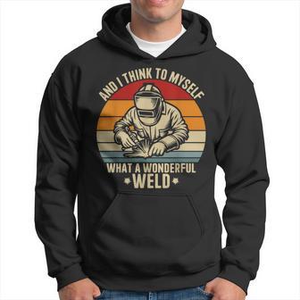Retro Welding And I Think To Myself What A Wonderful Weld Hoodie - Thegiftio UK
