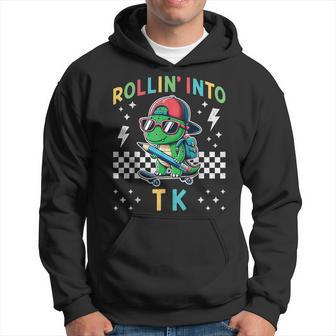 Rollin Into Tk Dinosaur First Day Of Tk Kid I’M Ready For Tk Hoodie - Thegiftio UK