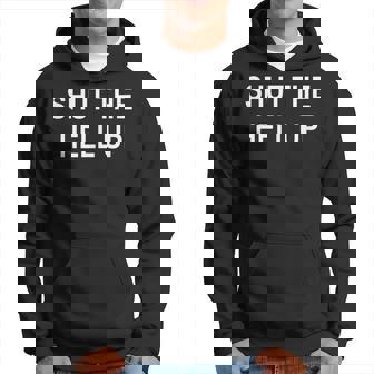 Sarcastic Shut The Hell Up Joke Family Hoodie - Monsterry