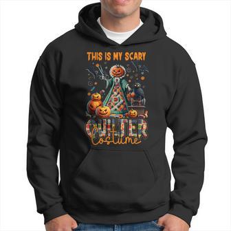 This Is My Scary Quilter Costume Halloween Horror Quiling Hoodie - Thegiftio UK