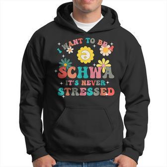 Science Of Reading I Want To Be A Schwa It's Never Stressed Hoodie - Thegiftio UK