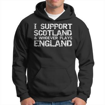 Scottish Rugby I Support Scotland & Whoever Plays England Hoodie - Thegiftio UK