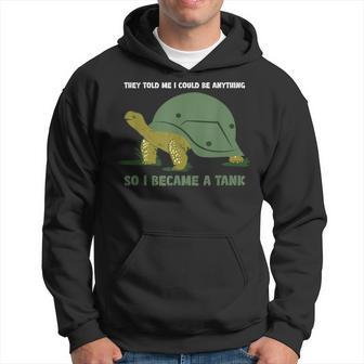 Sie Haben Gesagt Ich Kann Alles Sein Turtle Panzer S Kapuzenpullover - Geschenkecke