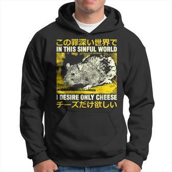 In This Sinful World I Desire Only Cheese Rat Japanese Hoodie - Thegiftio UK