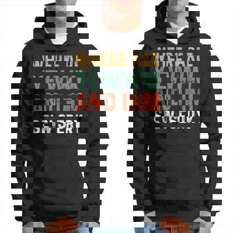 Where Are You And Im So Sorry I'm So Sorry Hoodie - Thegiftio UK
