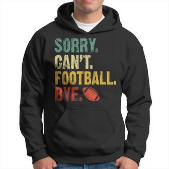 Sorry Can't Football Bye Football Vintage Retro Men Hoodie - Thegiftio UK