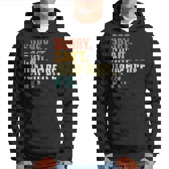 Sorry Can't Jump Rope Addio Jumping Jump Ropeintage Felpa con cappuccio - Novitaregali
