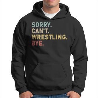 Sorry Can't Wrestling Bye Youth Boys Adult Wrestling Stuff Hoodie - Thegiftio UK