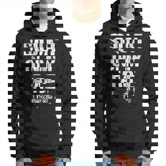 Squat On My Face Citas Respetuosamente Divertidas Sudadera - Regaloses