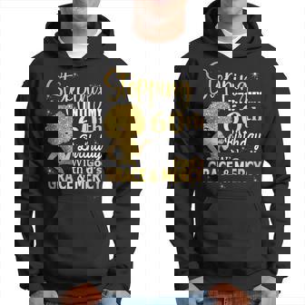 Stepping Into My 60Th Birthday With God's Grace And Mercy Hoodie | Mazezy