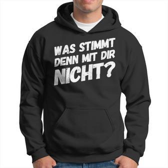 Was Stimmt Denn Mit Dir Nicht Lustiger Spruch Kapuzenpullover - Geschenkecke