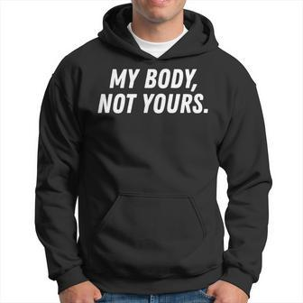 Streetwear Workout My Body Not Your Yours Sarcasm Hoodie - Monsterry CA