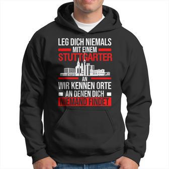 Stuttgart Leg Dich Niemals Mit Einem Stuttgarter An Kapuzenpullover - Seseable