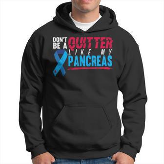 T1d Diabetes Awareness Dont Be A Quitter Like My Pancreas Hoodie - Thegiftio UK