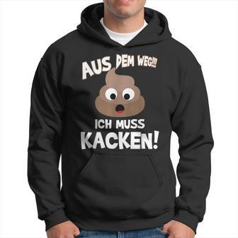 With Text Aus Dem Weg Ich Muss Kacken Kapuzenpullover - Geschenkecke